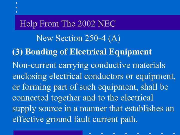 Help From The 2002 NEC New Section 250 -4 (A) (3) Bonding of Electrical