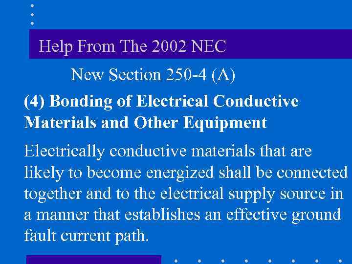 Help From The 2002 NEC New Section 250 -4 (A) (4) Bonding of Electrical