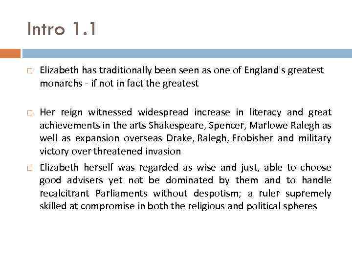Intro 1. 1 Elizabeth has traditionally been seen as one of England's greatest monarchs