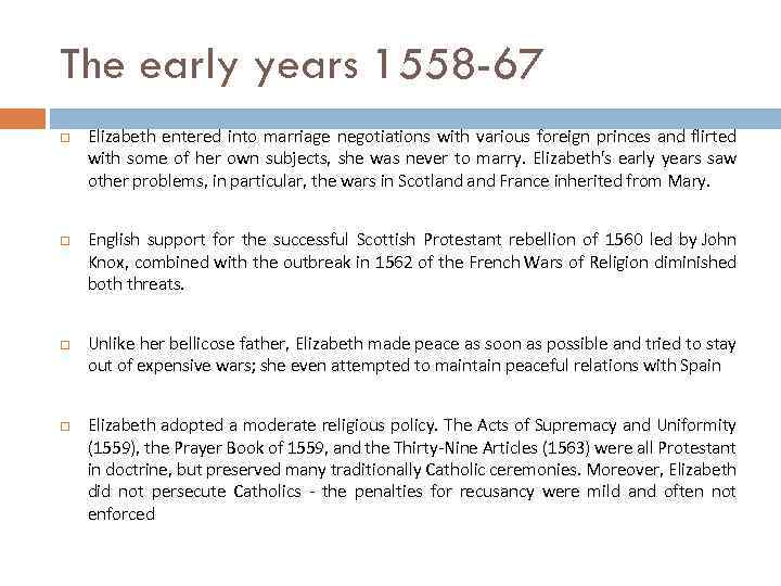 The early years 1558 -67 Elizabeth entered into marriage negotiations with various foreign princes