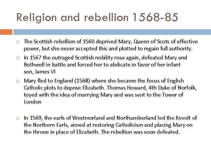 Religion and rebellion 1568 -85 The Scottish rebellion of 1560 deprived Mary, Queen of