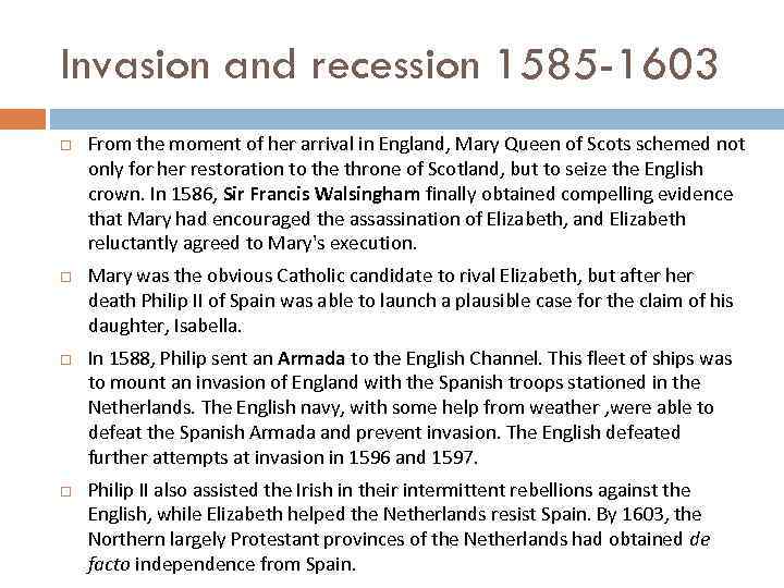 Invasion and recession 1585 -1603 From the moment of her arrival in England, Mary