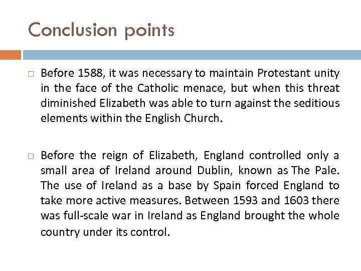 Conclusion points Before 1588, it was necessary to maintain Protestant unity in the face