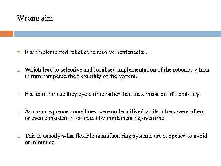 Wrong aim Fiat implemented robotics to resolve bottlenecks. Which lead to selective and localised