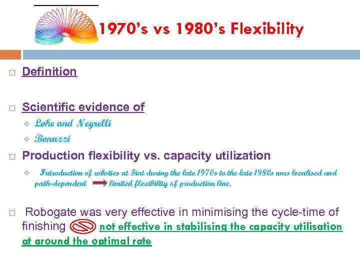 1970’s vs 1980’s Flexibility Definition Scientific evidence of v v Production flexibility vs. capacity