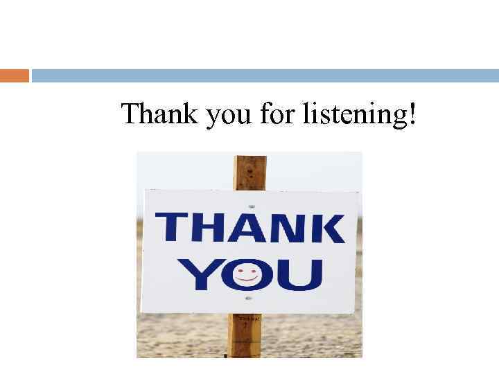 Thank you for listening! 