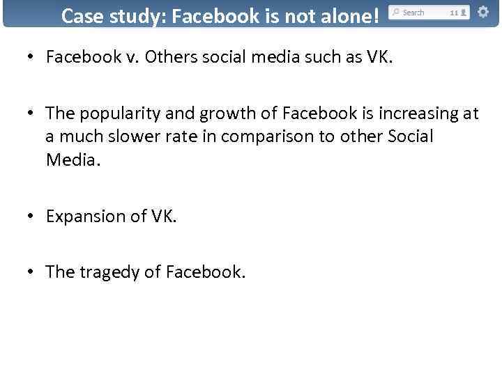 Case study: Facebook is not alone! • Facebook v. Others social media such as