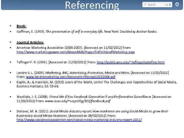 Referencing • Book: • Goffman, E. (1959). The presentation of self in everyday life.