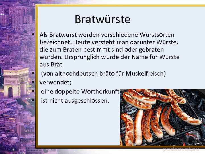 Bratwürste • Als Bratwurst werden verschiedene Wurstsorten bezeichnet. Heute versteht man darunter Würste, die