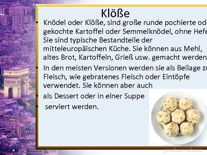  Klöße • Knödel oder Klöße, sind große runde pochierte ode gekochte Kartoffel oder