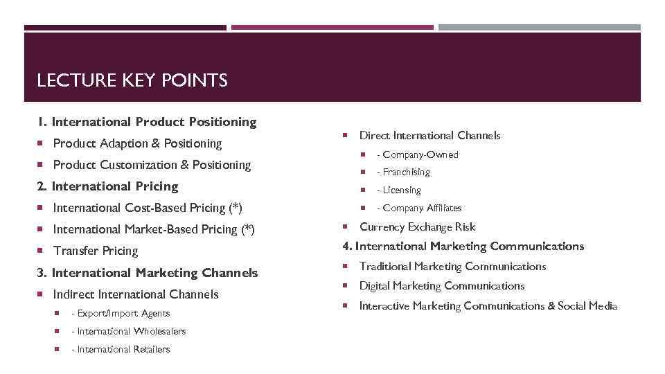 LECTURE KEY POINTS 1. International Product Positioning Product Adaption & Positioning Direct International Channels