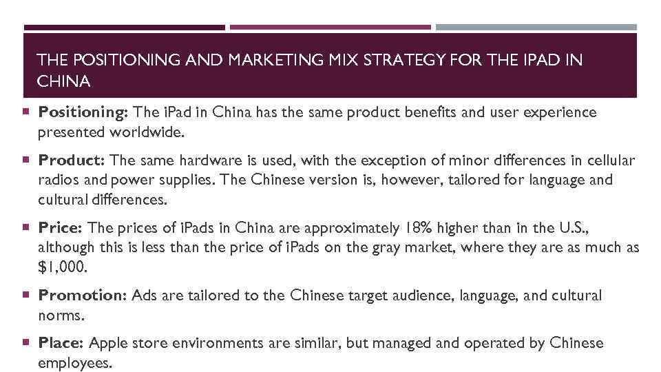 THE POSITIONING AND MARKETING MIX STRATEGY FOR THE IPAD IN CHINA Positioning: The i.