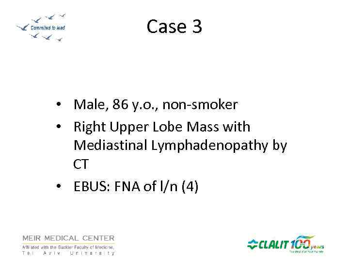 Case 3 • Male, 86 y. o. , non-smoker • Right Upper Lobe Mass
