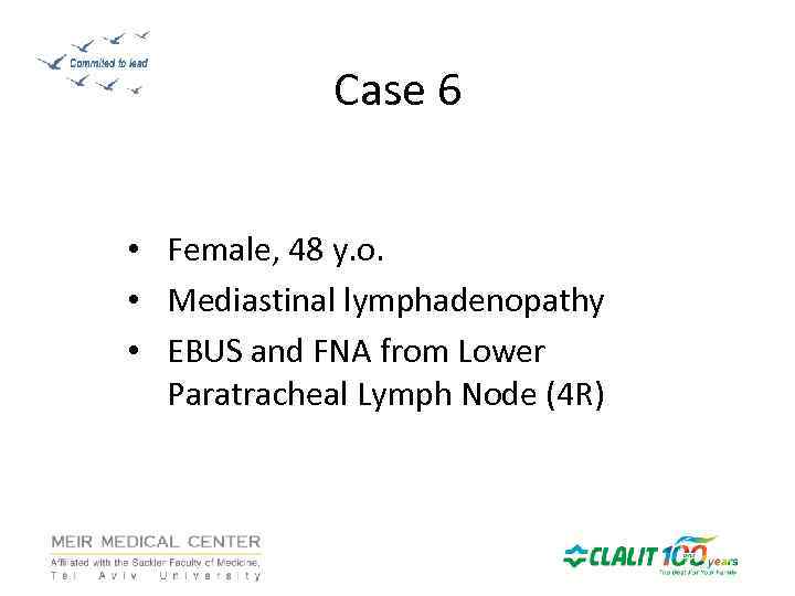 Case 6 • Female, 48 y. o. • Mediastinal lymphadenopathy • EBUS and FNA