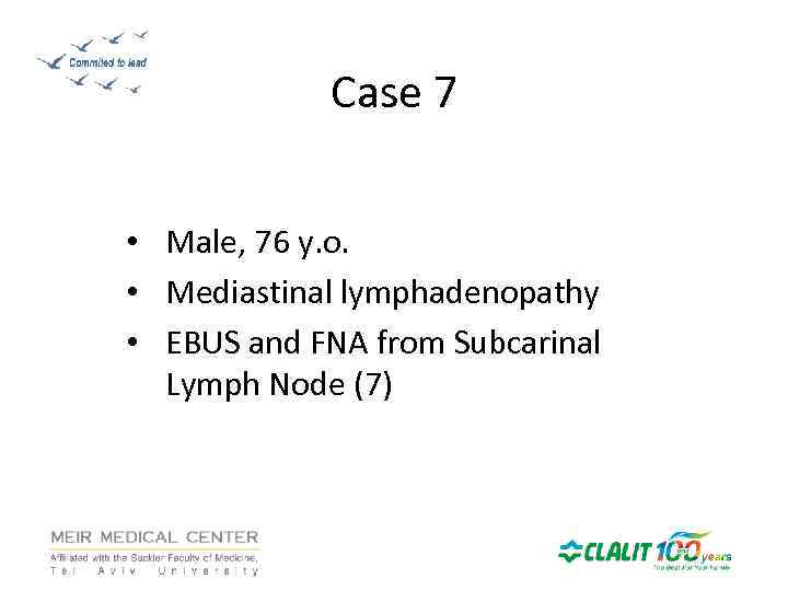 Case 7 • Male, 76 y. o. • Mediastinal lymphadenopathy • EBUS and FNA