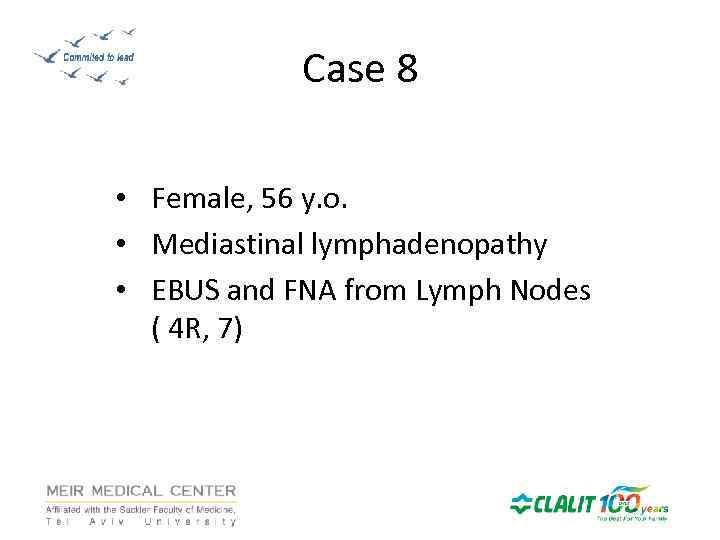 Case 8 • Female, 56 y. o. • Mediastinal lymphadenopathy • EBUS and FNA