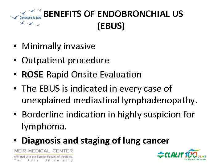 BENEFITS OF ENDOBRONCHIAL US (EBUS) Minimally invasive Outpatient procedure ROSE-Rapid Onsite Evaluation The EBUS