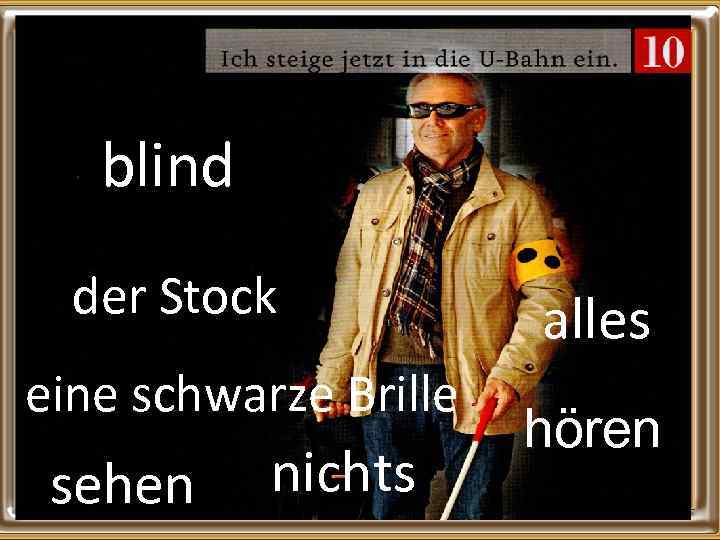 blind der Stock eine schwarze Brille sehen nichts alles hören 