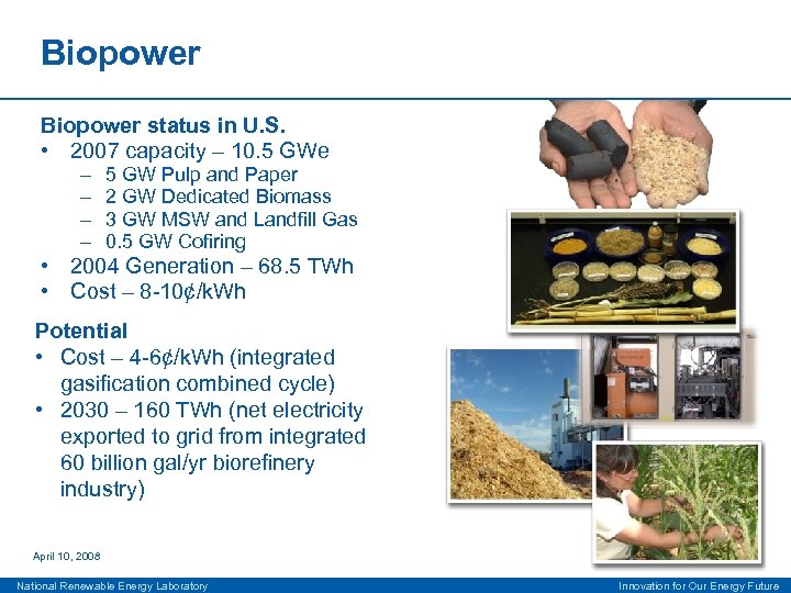 Biopower status in U. S. • 2007 capacity – 10. 5 GWe – –