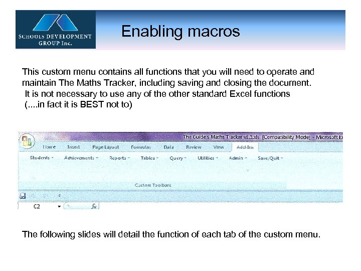  Enabling macros This custom menu contains all functions that you will need to