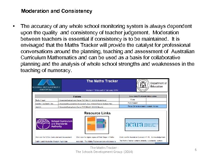 Moderation and Consistency • The accuracy of any whole school monitoring system is always