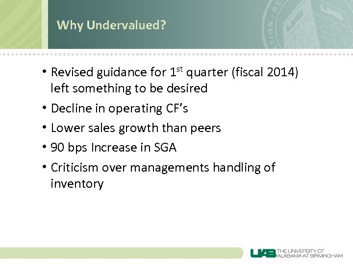 Why Undervalued? • Revised guidance for 1 st quarter (fiscal 2014) left something to