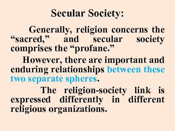 Secular Society: Generally, religion concerns the “sacred, ” and secular society comprises the “profane.