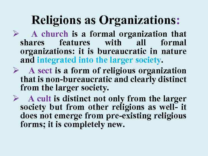 Religions as Organizations: Ø A church is a formal organization that shares features with