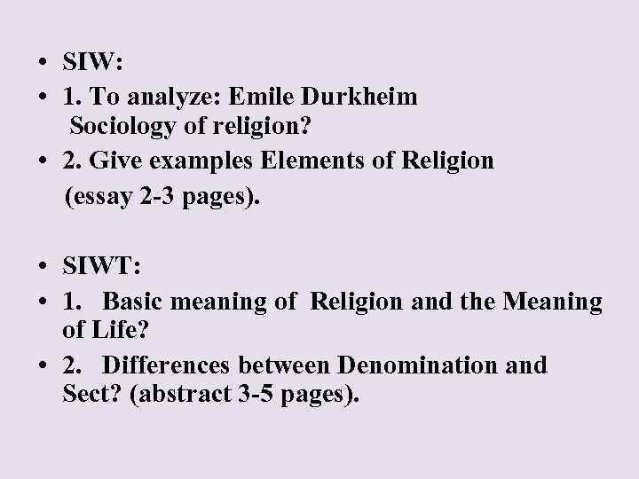  • SIW: • 1. To analyze: Emile Durkheim Sociology of religion? • 2.