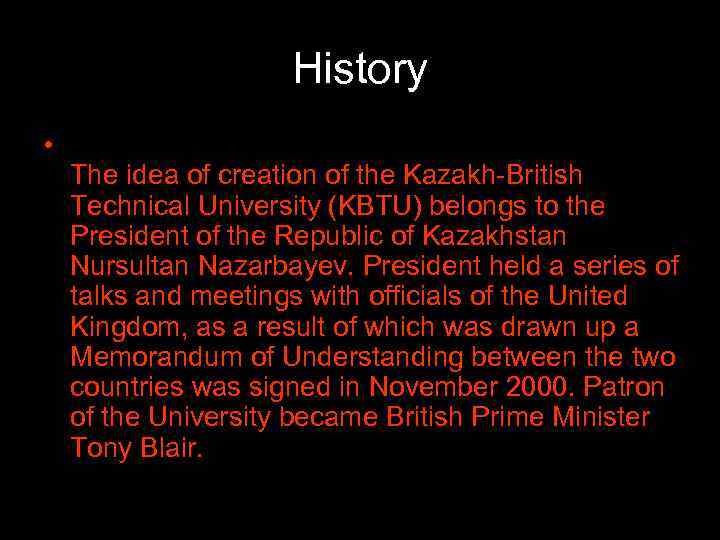 History • The idea of creation of the Kazakh-British Technical University (KBTU) belongs to