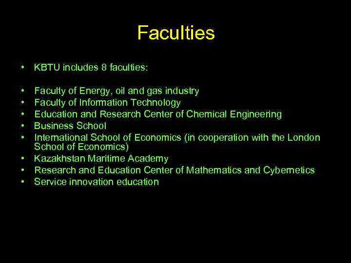 Faculties • KBTU includes 8 faculties: • • • Faculty of Energy, oil and