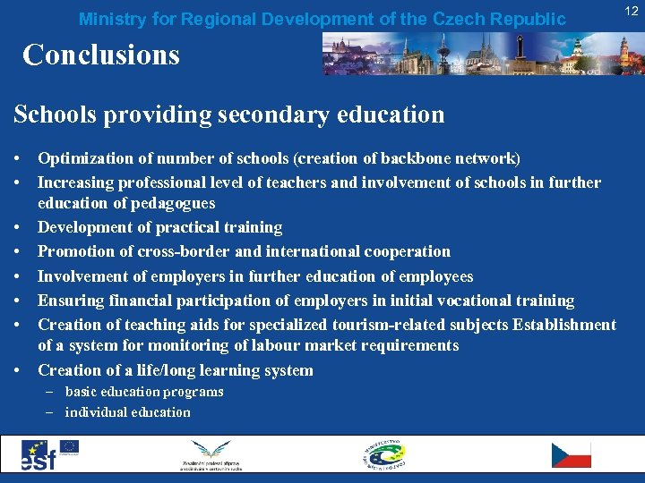 Ministry for Regional Development of the Czech Republic Conclusions Schools providing secondary education •