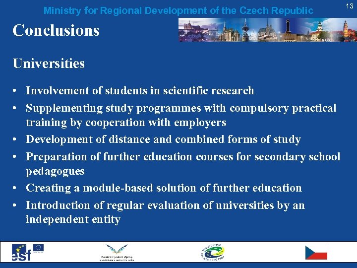 Ministry for Regional Development of the Czech Republic Conclusions Universities • Involvement of students