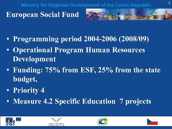 Ministry for Regional Development of the Czech Republic European Social Fund • Programming period