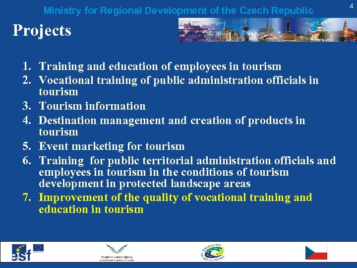 Ministry for Regional Development of the Czech Republic Projects 1. Training and education of