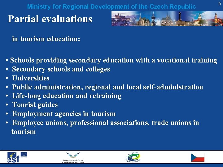 Ministry for Regional Development of the Czech Republic Partial evaluations in tourism education: •