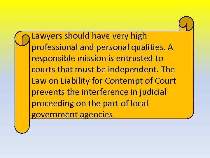 Lawyers should have very high professional and personal qualities. A responsible mission is entrusted