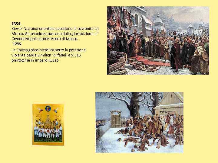 1654 Kiev e l’Ucraina orientale accettano la sovranita’ di Mosca. Gli ortodossi passano dalla