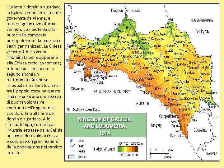 Durante il dominio austriaco, la Galizia venne fermamente governata da Vienna, e molte significative