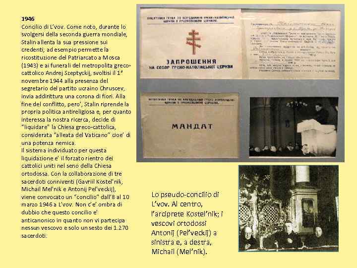 1946 Concilio di L’vov. Come noto, durante lo svolgersi della seconda guerra mondiale, Stalin