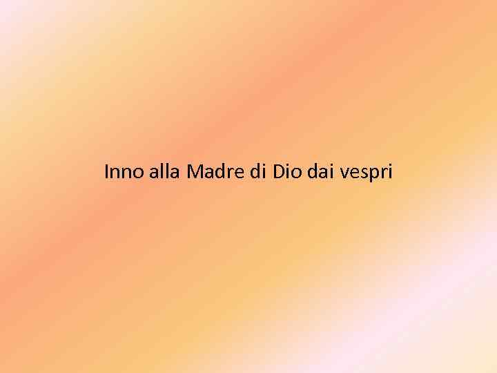 Inno alla Madre di Dio dai vespri 