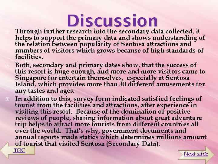  Discussion collected, it Through further research into the secondary data helps to support