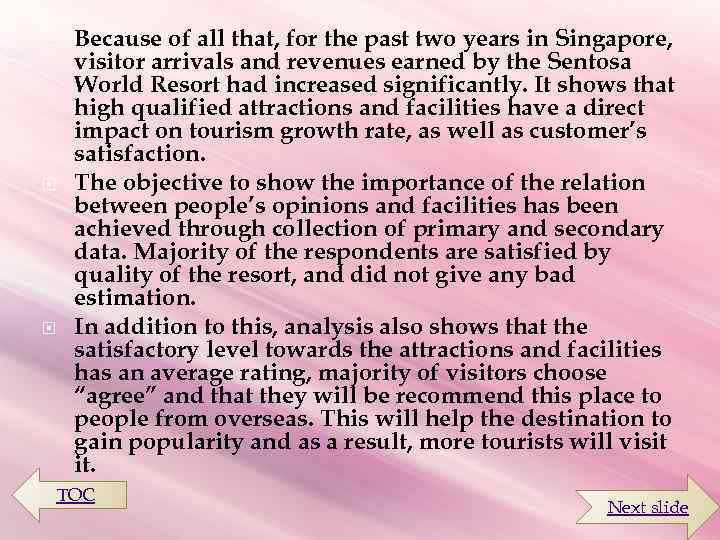  Because of all that, for the past two years in Singapore, visitor arrivals