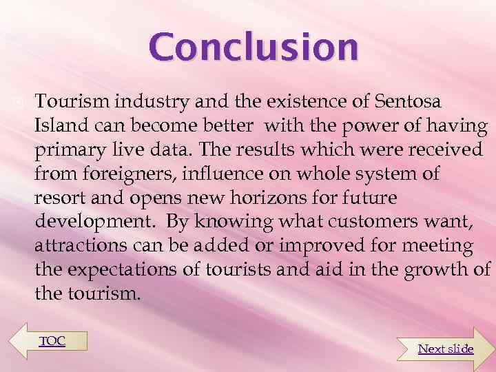 Conclusion Tourism industry and the existence of Sentosa Island can become better with the