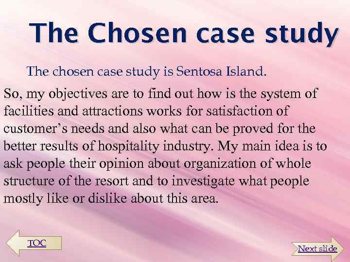 The Chosen case study The chosen case study is Sentosa Island. So, my objectives
