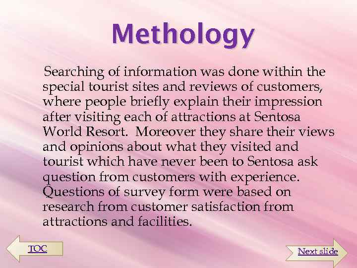 Methology Searching of information was done within the special tourist sites and reviews of