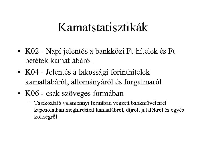Kamatstatisztikák • K 02 - Napi jelentés a bankközi Ft-hitelek és Ftbetétek kamatlábáról •