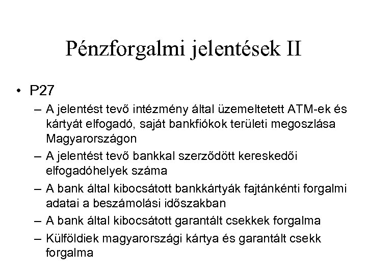 Pénzforgalmi jelentések II • P 27 – A jelentést tevő intézmény által üzemeltetett ATM-ek