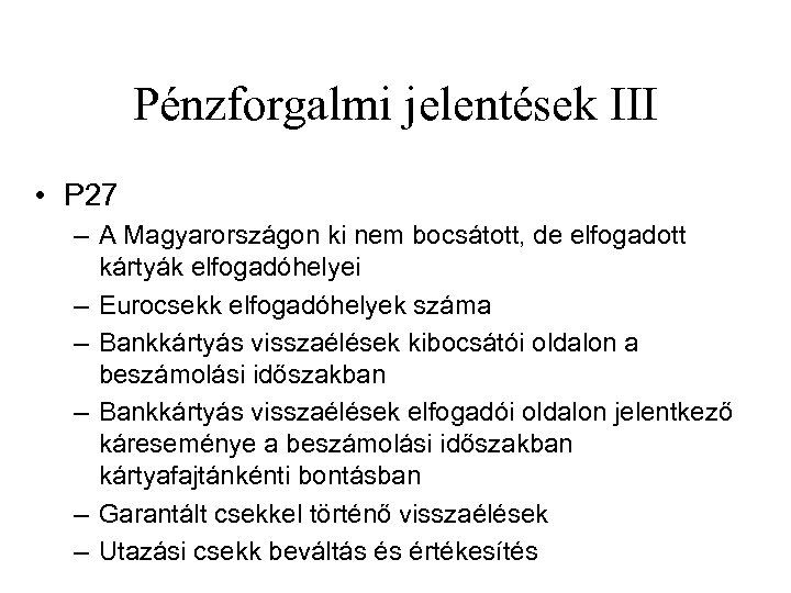 Pénzforgalmi jelentések III • P 27 – A Magyarországon ki nem bocsátott, de elfogadott