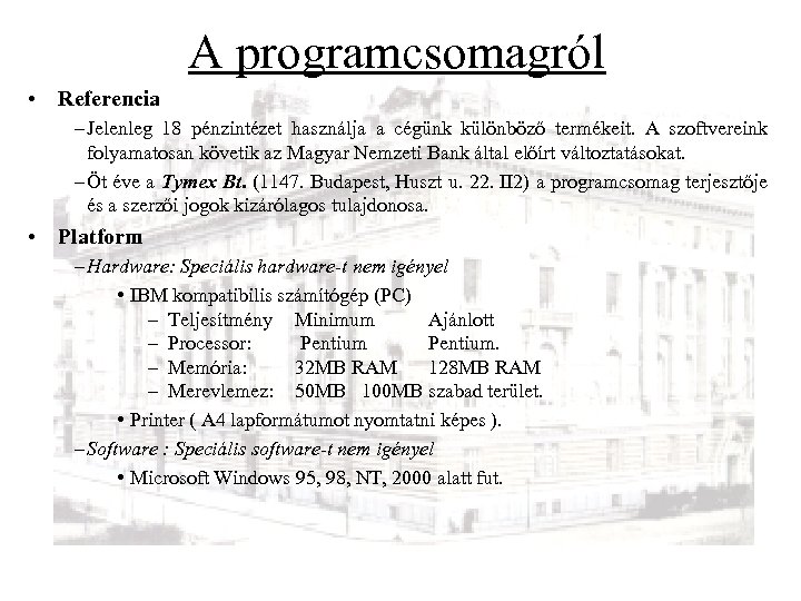A programcsomagról • Referencia – Jelenleg 18 pénzintézet használja a cégünk különböző termékeit. A